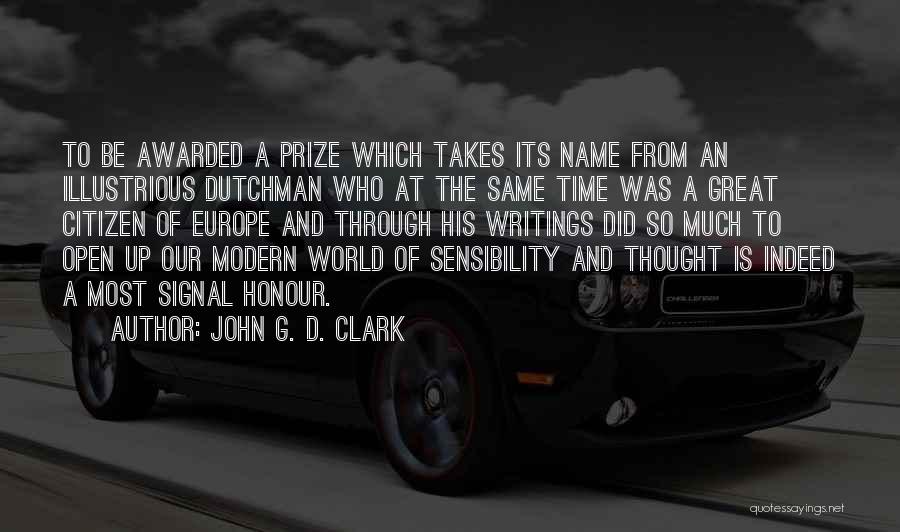 John G. D. Clark Quotes: To Be Awarded A Prize Which Takes Its Name From An Illustrious Dutchman Who At The Same Time Was A