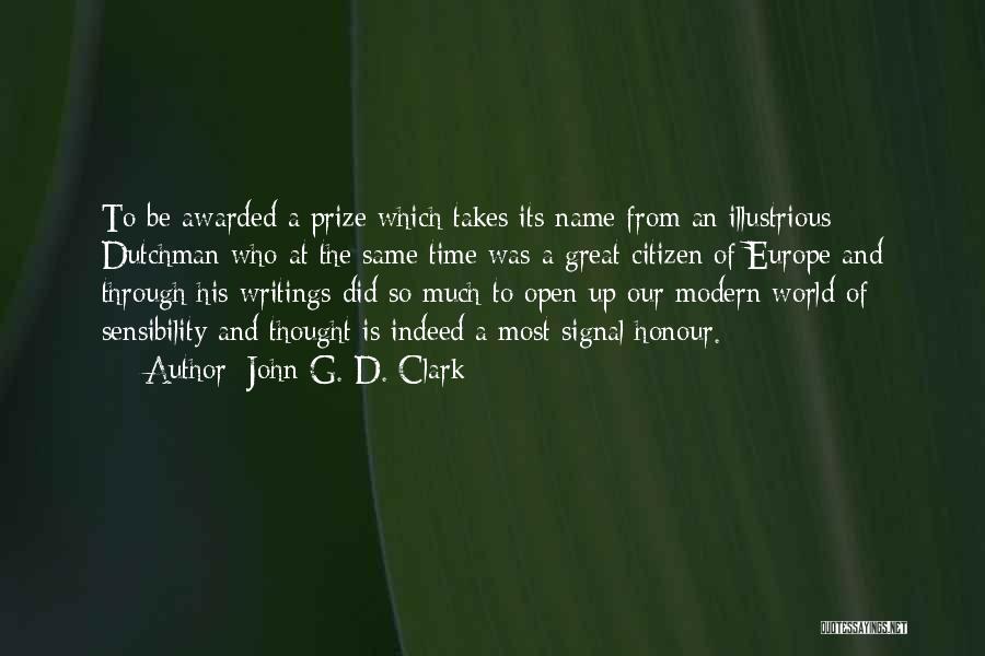 John G. D. Clark Quotes: To Be Awarded A Prize Which Takes Its Name From An Illustrious Dutchman Who At The Same Time Was A