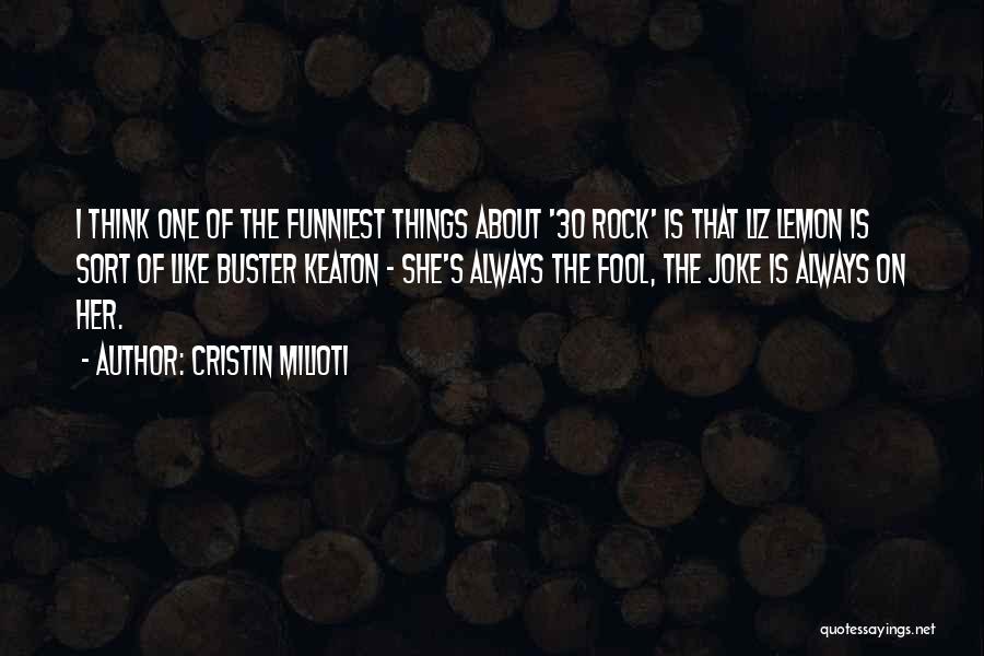 Cristin Milioti Quotes: I Think One Of The Funniest Things About '30 Rock' Is That Liz Lemon Is Sort Of Like Buster Keaton