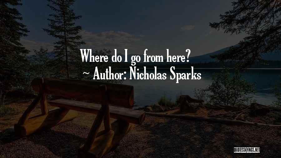 Nicholas Sparks Quotes: Where Do I Go From Here?