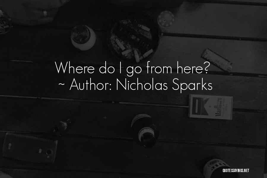 Nicholas Sparks Quotes: Where Do I Go From Here?