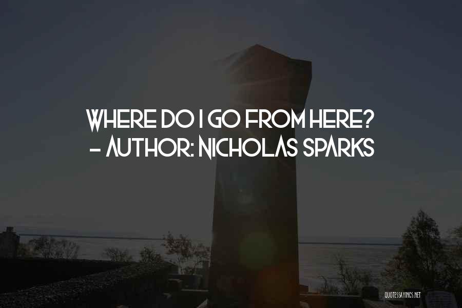 Nicholas Sparks Quotes: Where Do I Go From Here?