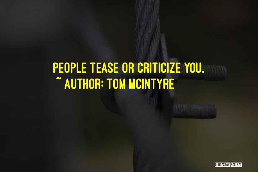 Tom McIntyre Quotes: People Tease Or Criticize You.