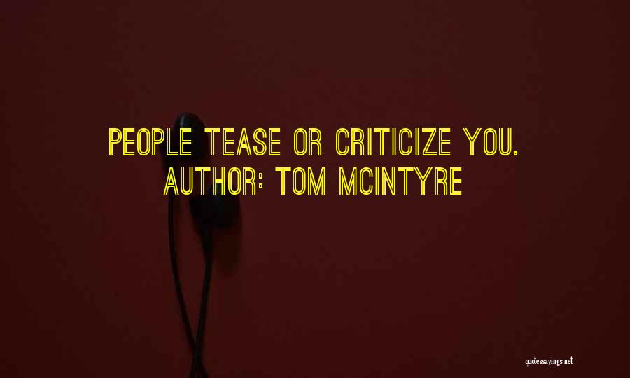 Tom McIntyre Quotes: People Tease Or Criticize You.