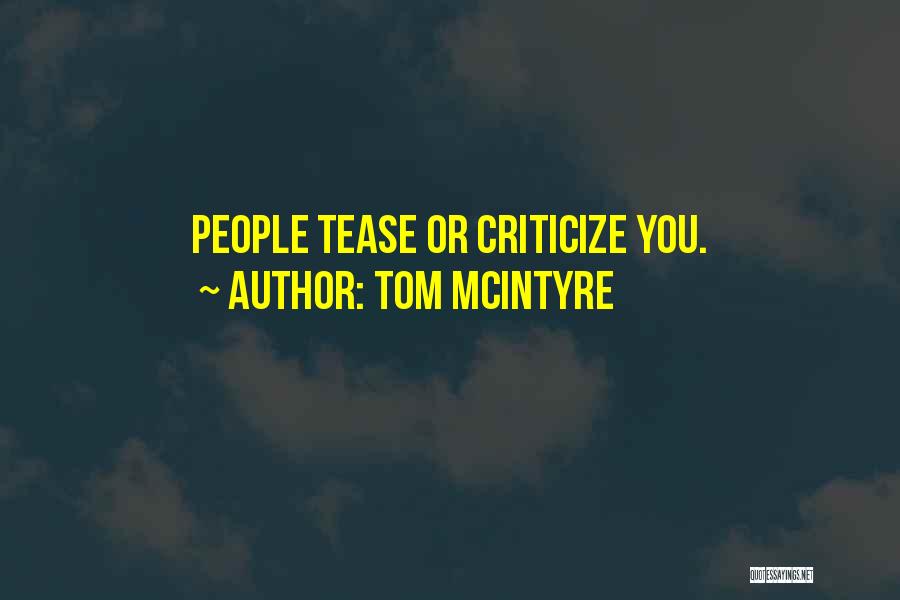 Tom McIntyre Quotes: People Tease Or Criticize You.
