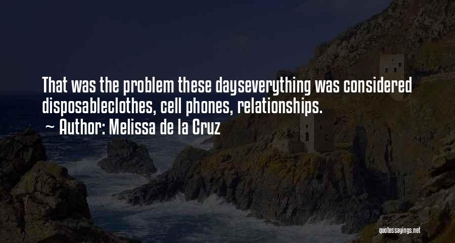 Melissa De La Cruz Quotes: That Was The Problem These Dayseverything Was Considered Disposableclothes, Cell Phones, Relationships.