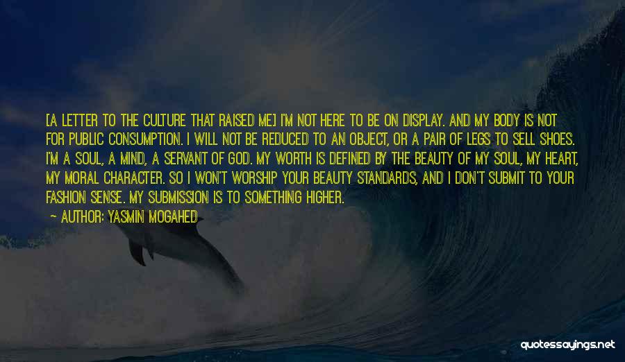 Yasmin Mogahed Quotes: [a Letter To The Culture That Raised Me] I'm Not Here To Be On Display. And My Body Is Not