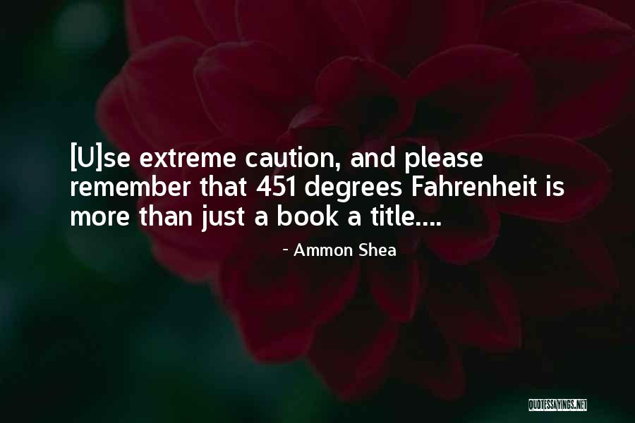 451 Fahrenheit Quotes By Ammon Shea 451 Fahrenheit Quotes By Ammon Shea