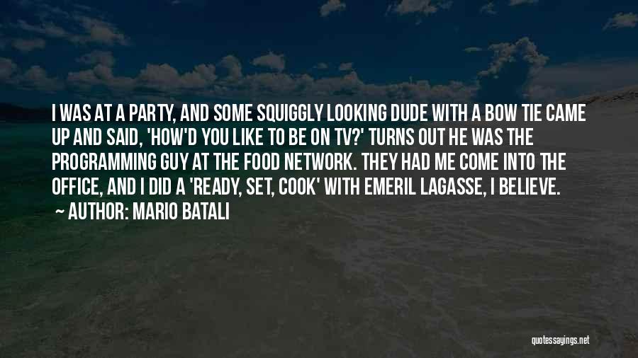 Mario Batali Quotes: I Was At A Party, And Some Squiggly Looking Dude With A Bow Tie Came Up And Said, 'how'd You