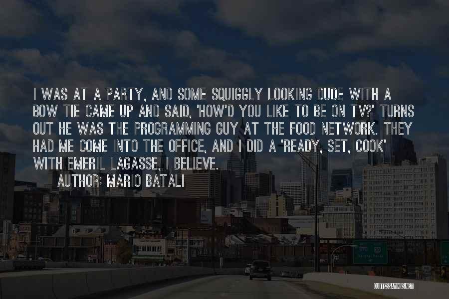 Mario Batali Quotes: I Was At A Party, And Some Squiggly Looking Dude With A Bow Tie Came Up And Said, 'how'd You