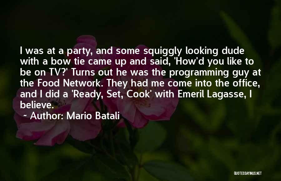 Mario Batali Quotes: I Was At A Party, And Some Squiggly Looking Dude With A Bow Tie Came Up And Said, 'how'd You