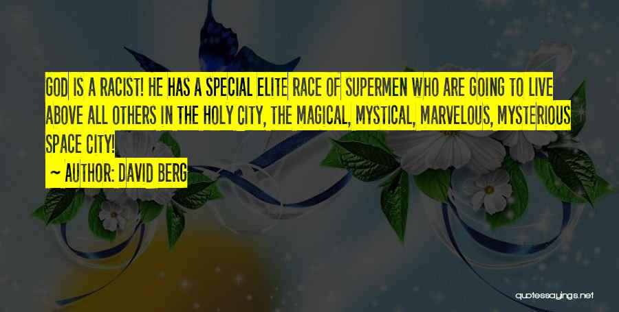 David Berg Quotes: God Is A Racist! He Has A Special Elite Race Of Supermen Who Are Going To Live Above All Others