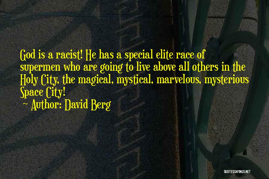 David Berg Quotes: God Is A Racist! He Has A Special Elite Race Of Supermen Who Are Going To Live Above All Others