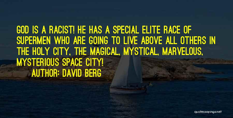 David Berg Quotes: God Is A Racist! He Has A Special Elite Race Of Supermen Who Are Going To Live Above All Others