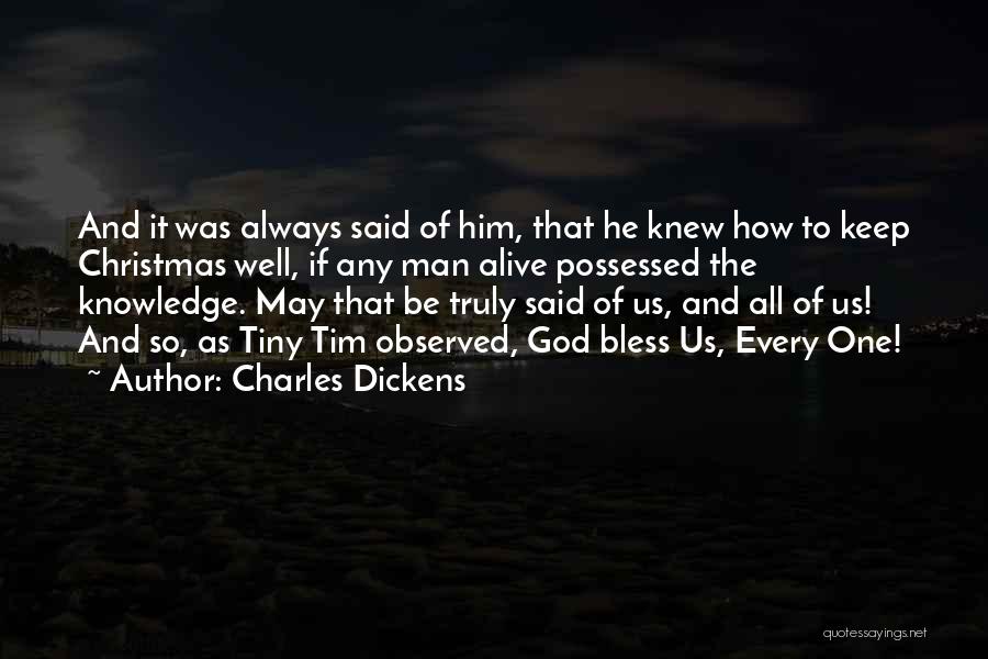 Charles Dickens Quotes: And It Was Always Said Of Him, That He Knew How To Keep Christmas Well, If Any Man Alive Possessed