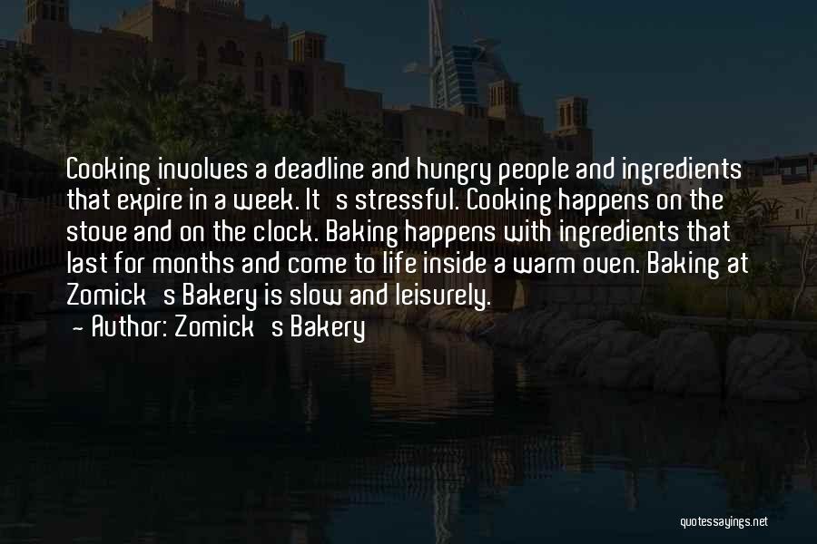 Zomick's Bakery Quotes: Cooking Involves A Deadline And Hungry People And Ingredients That Expire In A Week. It's Stressful. Cooking Happens On The