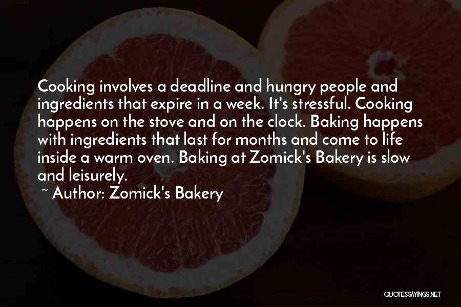 Zomick's Bakery Quotes: Cooking Involves A Deadline And Hungry People And Ingredients That Expire In A Week. It's Stressful. Cooking Happens On The