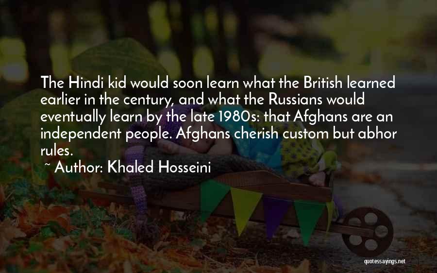 Khaled Hosseini Quotes: The Hindi Kid Would Soon Learn What The British Learned Earlier In The Century, And What The Russians Would Eventually