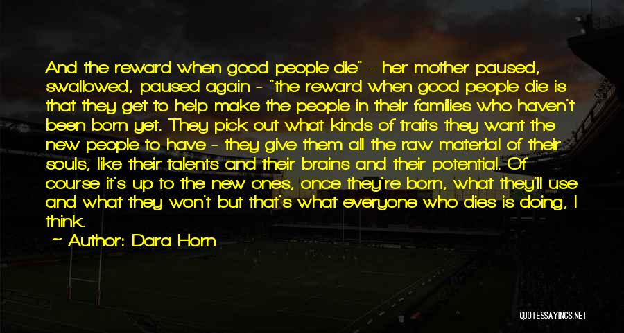 Dara Horn Quotes: And The Reward When Good People Die - Her Mother Paused, Swallowed, Paused Again - The Reward When Good People