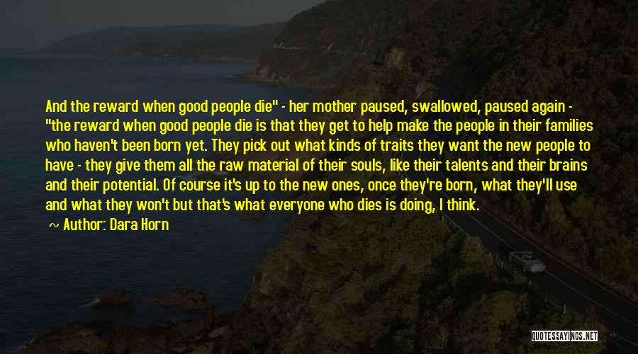 Dara Horn Quotes: And The Reward When Good People Die - Her Mother Paused, Swallowed, Paused Again - The Reward When Good People