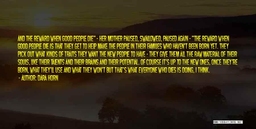 Dara Horn Quotes: And The Reward When Good People Die - Her Mother Paused, Swallowed, Paused Again - The Reward When Good People