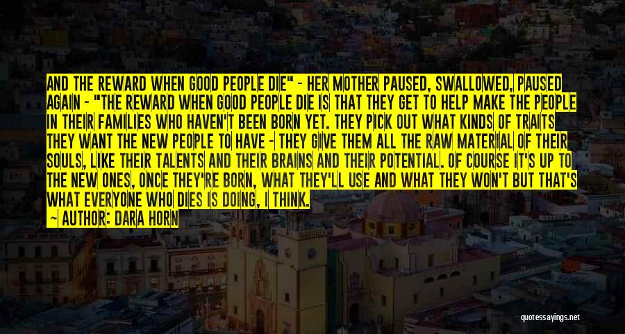 Dara Horn Quotes: And The Reward When Good People Die - Her Mother Paused, Swallowed, Paused Again - The Reward When Good People