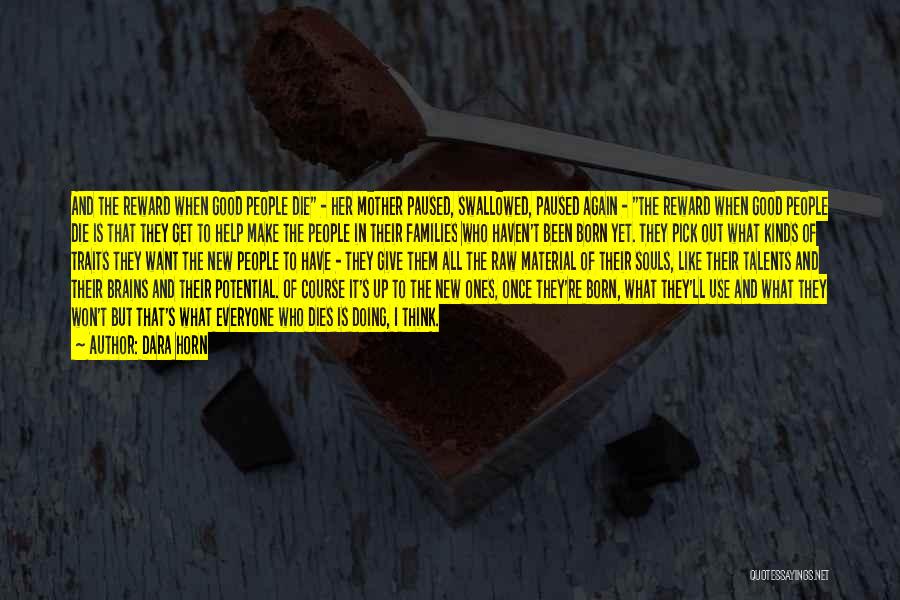 Dara Horn Quotes: And The Reward When Good People Die - Her Mother Paused, Swallowed, Paused Again - The Reward When Good People