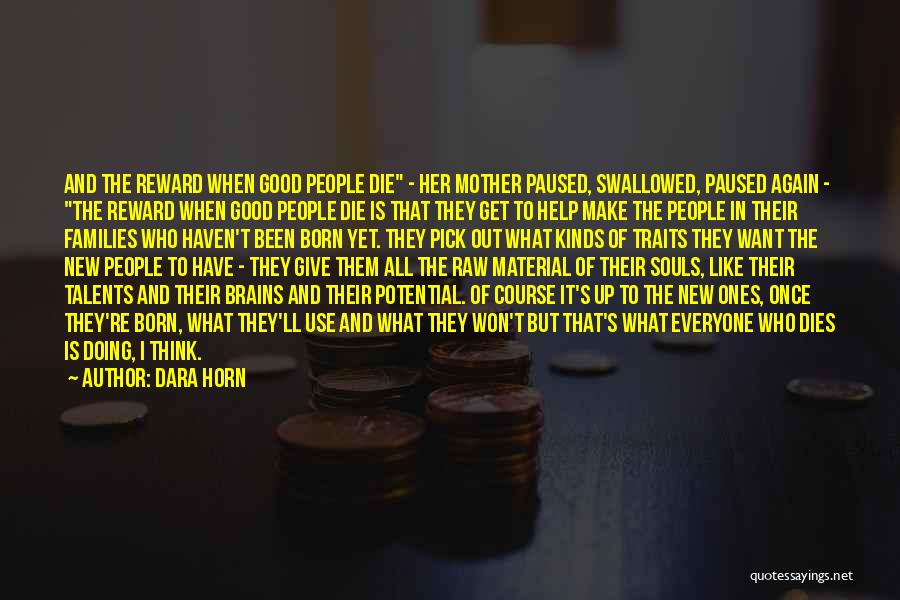 Dara Horn Quotes: And The Reward When Good People Die - Her Mother Paused, Swallowed, Paused Again - The Reward When Good People