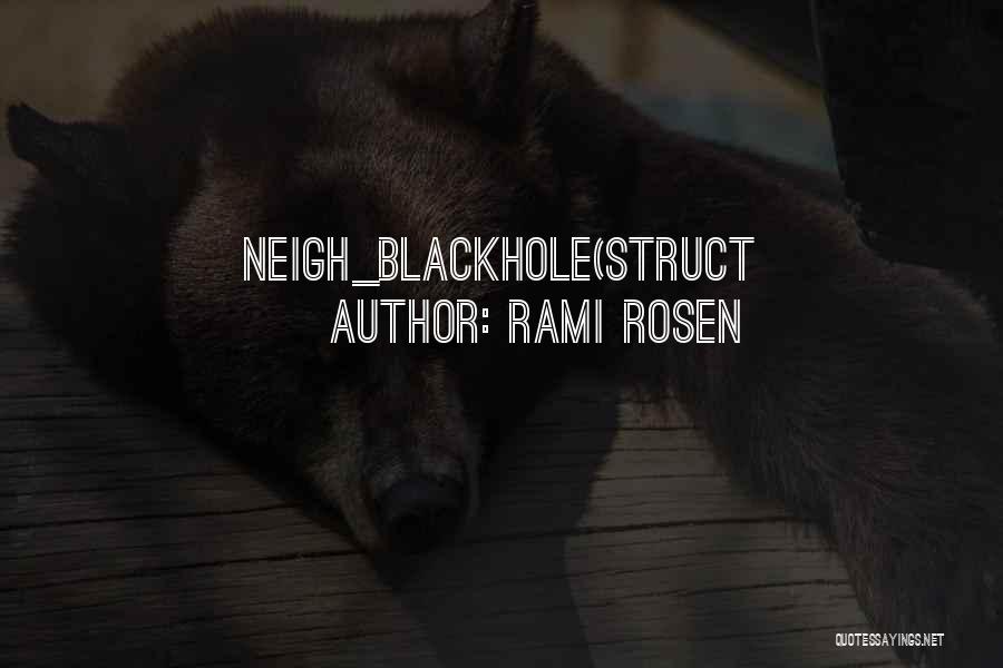 Rami Rosen Quotes: Neigh_blackhole(struct