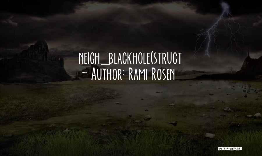 Rami Rosen Quotes: Neigh_blackhole(struct