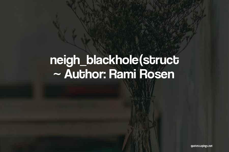 Rami Rosen Quotes: Neigh_blackhole(struct