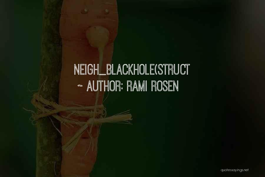 Rami Rosen Quotes: Neigh_blackhole(struct