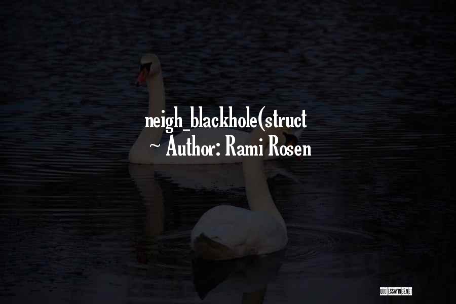 Rami Rosen Quotes: Neigh_blackhole(struct