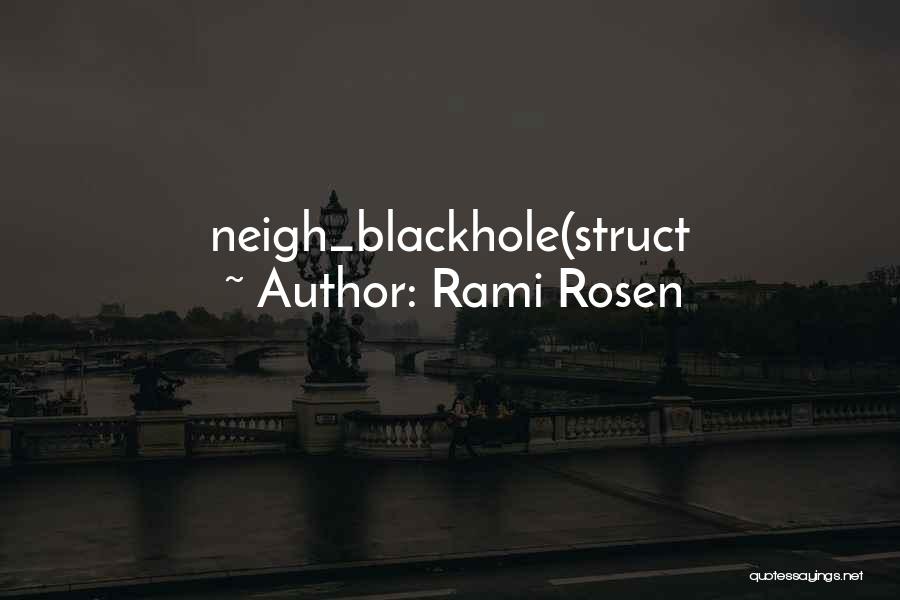 Rami Rosen Quotes: Neigh_blackhole(struct