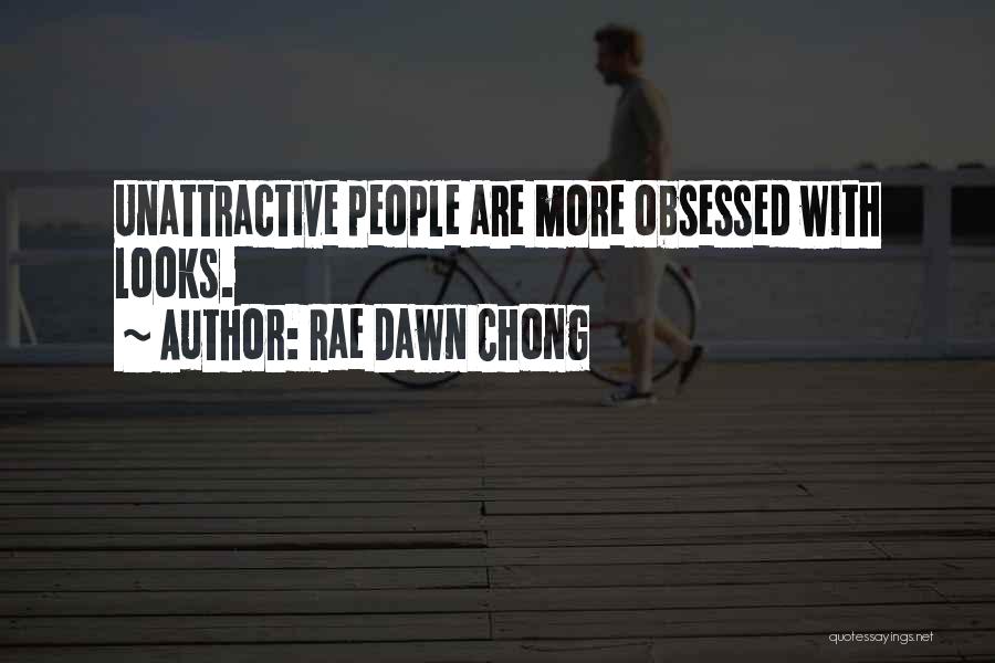 Rae Dawn Chong Quotes: Unattractive People Are More Obsessed With Looks.