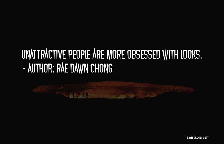 Rae Dawn Chong Quotes: Unattractive People Are More Obsessed With Looks.