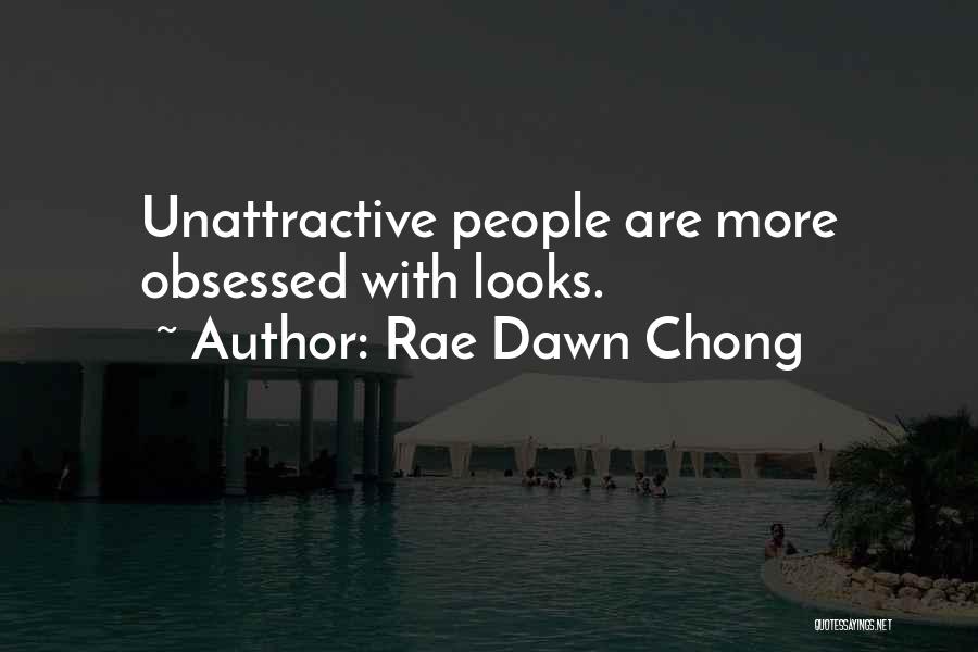 Rae Dawn Chong Quotes: Unattractive People Are More Obsessed With Looks.