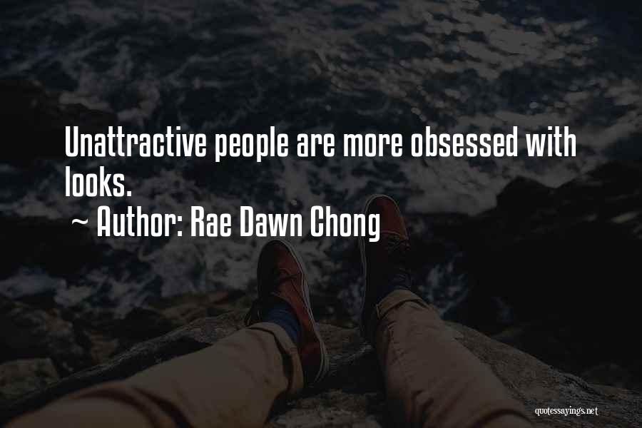 Rae Dawn Chong Quotes: Unattractive People Are More Obsessed With Looks.