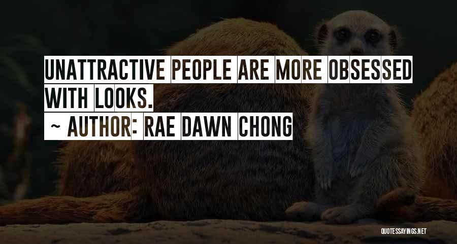 Rae Dawn Chong Quotes: Unattractive People Are More Obsessed With Looks.