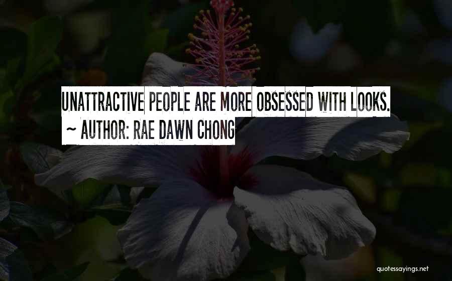 Rae Dawn Chong Quotes: Unattractive People Are More Obsessed With Looks.