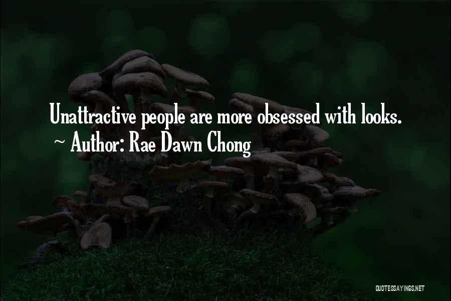 Rae Dawn Chong Quotes: Unattractive People Are More Obsessed With Looks.