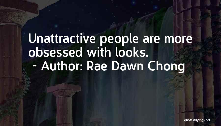 Rae Dawn Chong Quotes: Unattractive People Are More Obsessed With Looks.