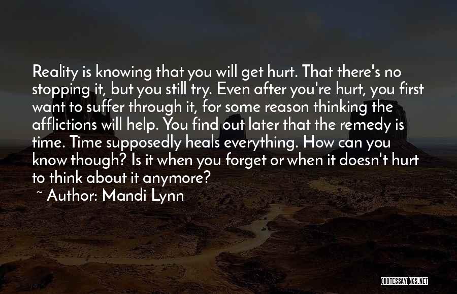 Mandi Lynn Quotes: Reality Is Knowing That You Will Get Hurt. That There's No Stopping It, But You Still Try. Even After You're