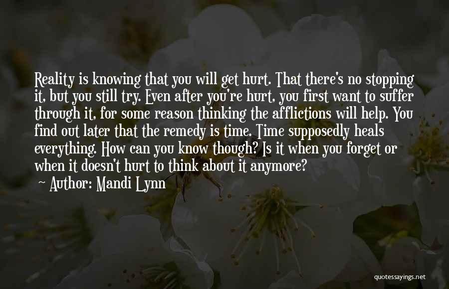 Mandi Lynn Quotes: Reality Is Knowing That You Will Get Hurt. That There's No Stopping It, But You Still Try. Even After You're