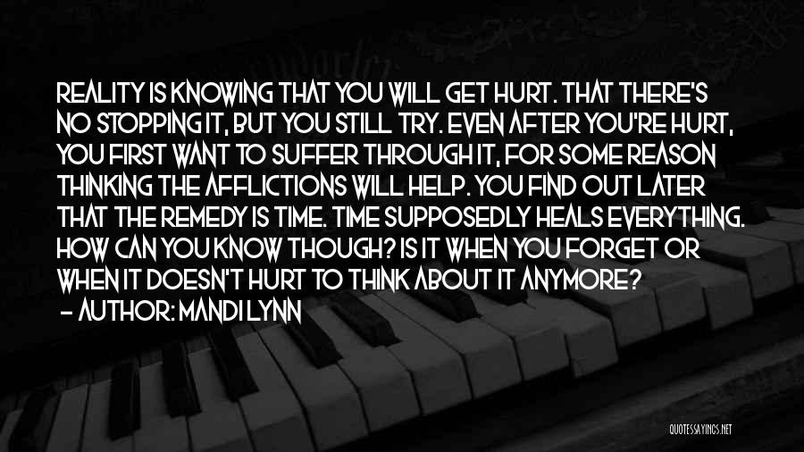 Mandi Lynn Quotes: Reality Is Knowing That You Will Get Hurt. That There's No Stopping It, But You Still Try. Even After You're