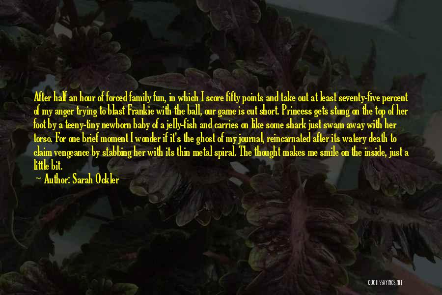 Sarah Ockler Quotes: After Half An Hour Of Forced Family Fun, In Which I Score Fifty Points And Take Out At Least Seventy-five