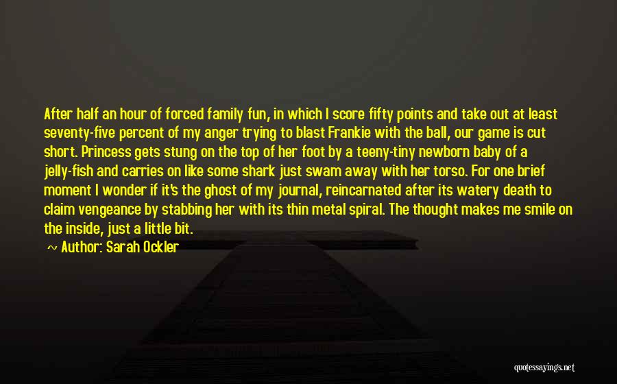 Sarah Ockler Quotes: After Half An Hour Of Forced Family Fun, In Which I Score Fifty Points And Take Out At Least Seventy-five
