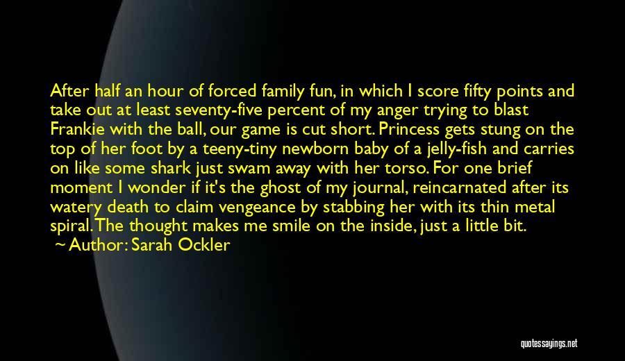 Sarah Ockler Quotes: After Half An Hour Of Forced Family Fun, In Which I Score Fifty Points And Take Out At Least Seventy-five