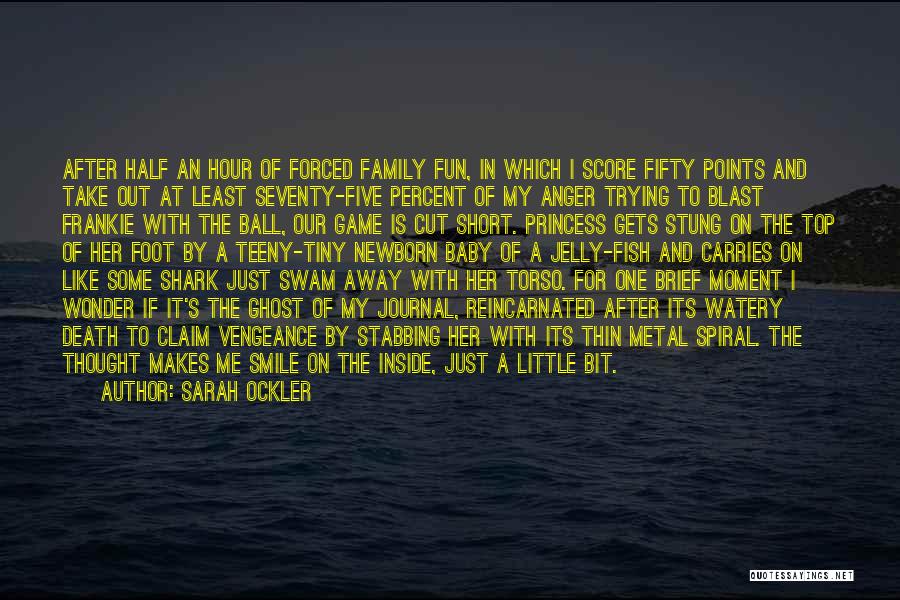 Sarah Ockler Quotes: After Half An Hour Of Forced Family Fun, In Which I Score Fifty Points And Take Out At Least Seventy-five