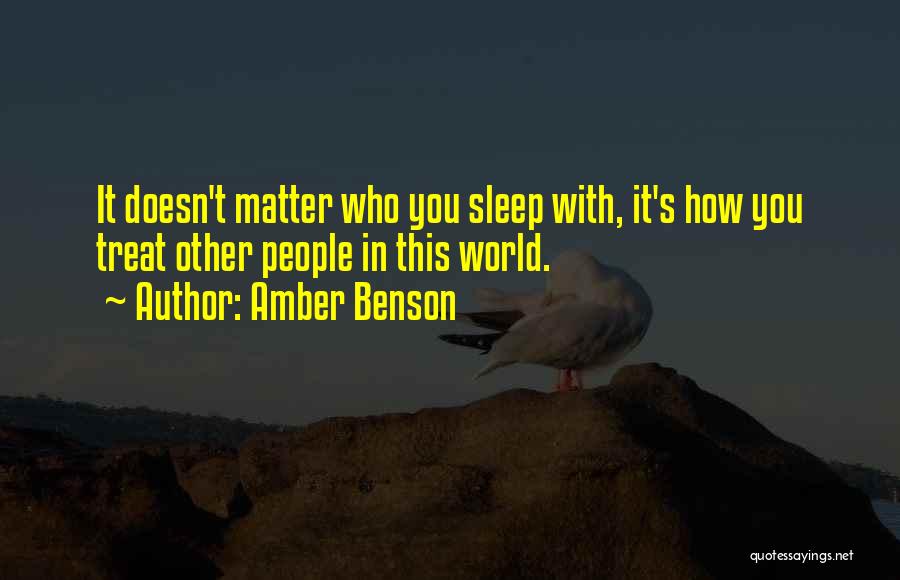 Amber Benson Quotes: It Doesn't Matter Who You Sleep With, It's How You Treat Other People In This World.